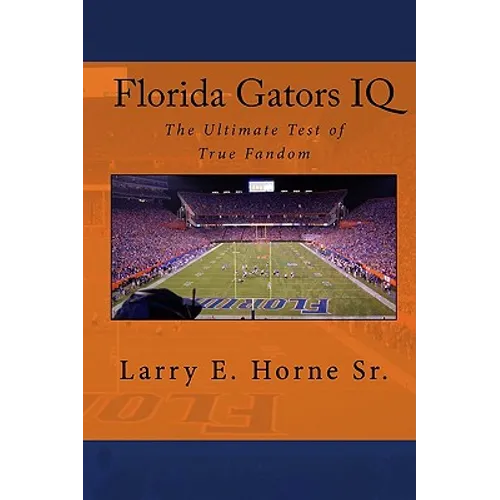 Florida Gators IQ: The Ultimate Test of True Fandom