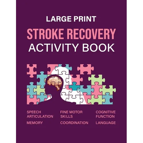 Stroke Recovery Activity Book: An Exercise Book Developed to Facilitate the Post-Stroke Recovery and Rehabilitation Process