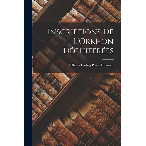 Inscriptions de L'Orkhon Déchiffrées