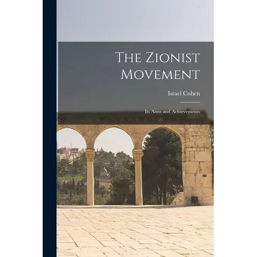 The Zionist Movement: Its Aims and Achievements