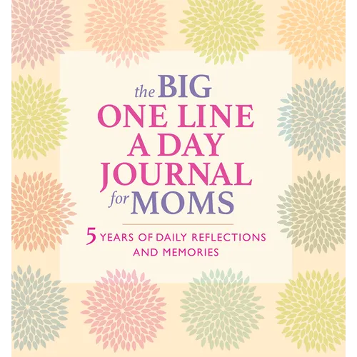The Big One Line a Day Journal for Moms: 5 Years of Daily Reflections and Memories