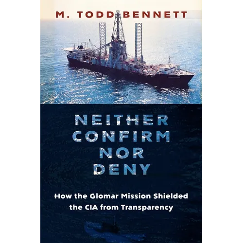 Neither Confirm Nor Deny: How the Glomar Mission Shielded the CIA from Transparency