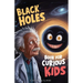 Black Holes Book for Curious Kids: A Journey into the Mysterious Heart of Space