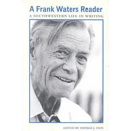 A Frank Waters Reader: A Southwestern Life in Writing