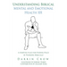 Understanding Biblical Mental and Emotional Health 101: A Starting Place for Finding Peace by Thinking Biblically
