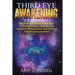 Third Eye Awakening: 5 in 1 Bundle: Beginner's Guide to Open Your Third Eye Chakra, Activate and Decalcify Pineal Gland, and Achieve Higher Consciousn