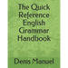The Quick Reference English Grammar Handbook