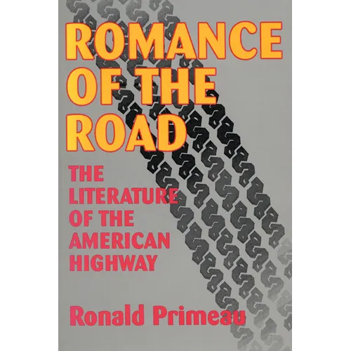 Romance Of The Road: Literature Of The American Highway