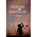 Perfectly Imperfectly A Mess