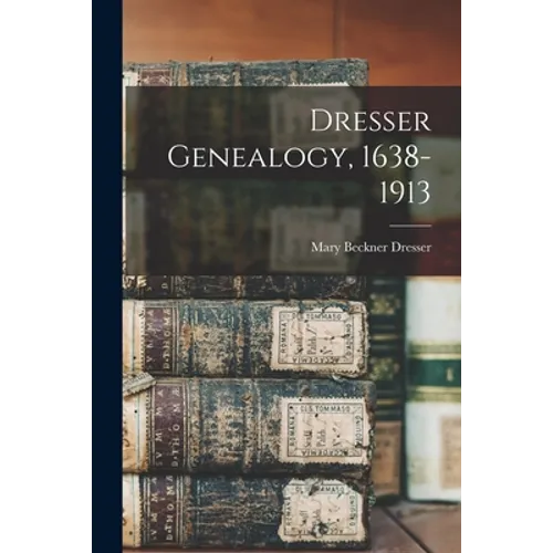 Dresser Genealogy, 1638-1913