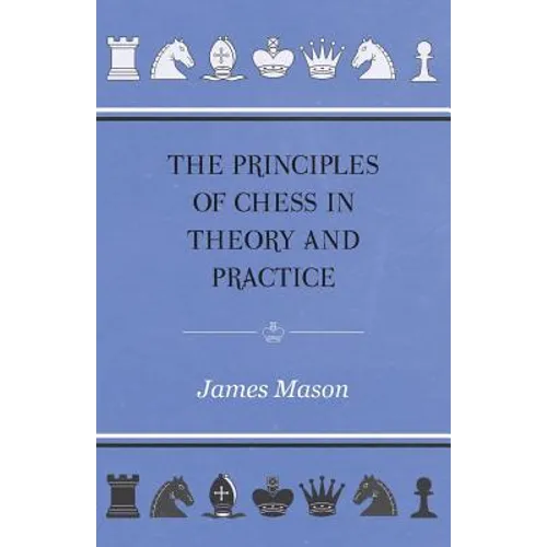 The Principles of Chess in Theory and Practice