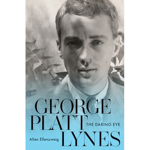 George Platt Lynes: The Daring Eye