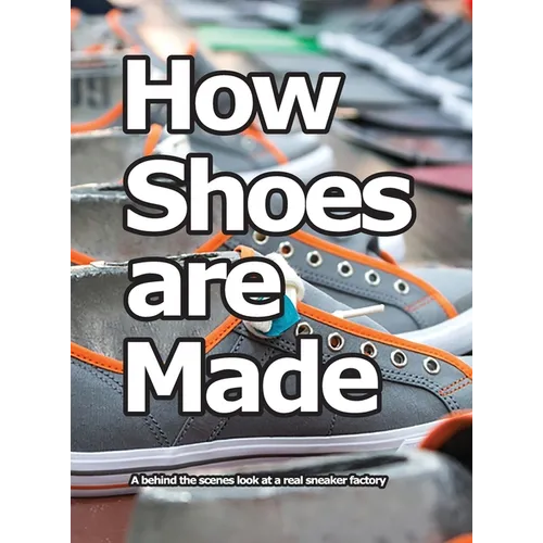How Shoes are Made: A behind the scenes look at a real sneaker factory
