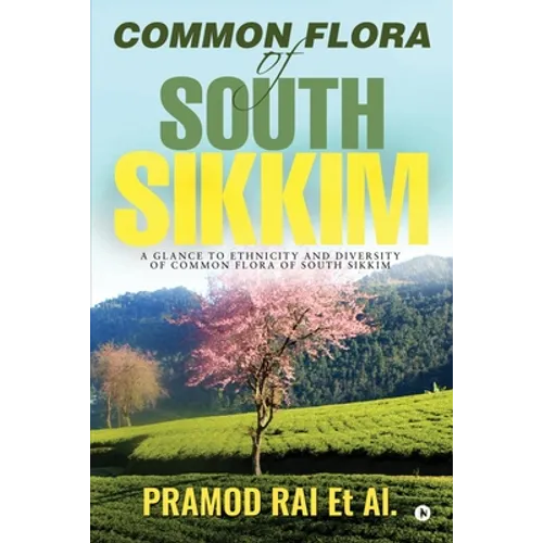 Common Flora of South Sikkim: A glance to ethnicity and diversity of common flora of South Sikkim