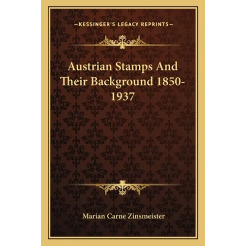 Austrian Stamps And Their Background 1850-1937
