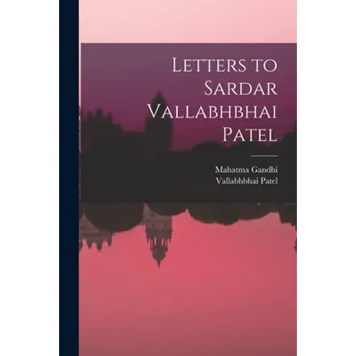 Letters to Sardar Vallabhbhai Patel
