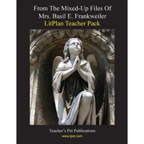 Litplan Teacher Pack: From the Mixed-Up Files of Mrs. Basil E. Frankweiler