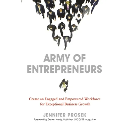 Army of Entrepreneurs: Create an Engaged and Empowered Workforce for Exceptional Business Growth