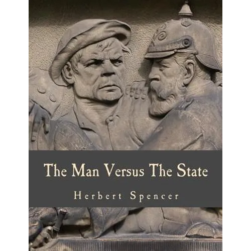 The Man Versus The State (Large Print Edition)