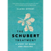 The Schubert Treatment: A Story of Music and Healing