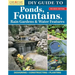 DIY Guide to Ponds, Fountains, Rain Gardens & Water Features, Revised Edition: Designing - Constructing - Planting
