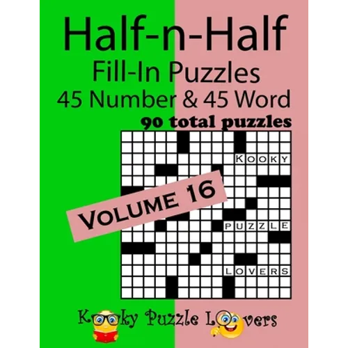 Half-n-Half Fill-In Puzzles, Volume 16: 45 Number and 45 Word (90 Total Puzzles)