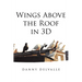 Wings Above the Roof in 3D