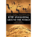 Etf Investing Around the World: A Guide to Building a Global Etf Portfolio