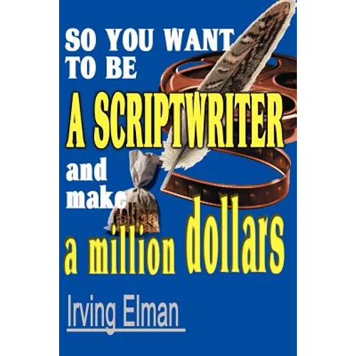 So You Want to Be a Scriptwriter and Make a Million Dollars