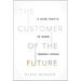 The Customer of the Future: 10 Guiding Principles for Winning Tomorrow's Business