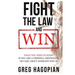 Fight The Law and Win: What you need to know if you are a criminal defendant or care about someone who is.