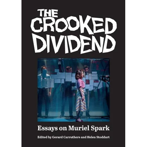 The Crooked Dividend: Essays on Muriel Spark