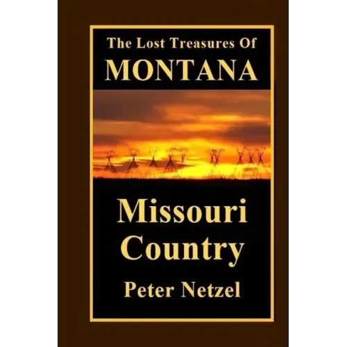 The Lost Treasures Of Montana: Missouri Country