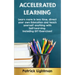 Accelerated Learning: Learn more in less time, direct your own education and teach yourself anything with self-learning - Including DIY-exercises