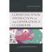 Communication Instruction in the Generation Z Classroom: Educational Explorations