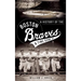 A History of the Boston Braves: A Time Gone by