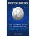 Cryptocurrency: The Ultimate Guide to Understanding XRP Ripple