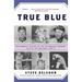 True Blue: The Dramatic History of the Los Angeles Dodgers, Told by the Men Who Lived It