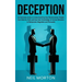 Deception: An Essential Guide to Understanding How Machiavellian People Can Hide the Truth and Use their Knowledge of Human Behav