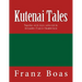 Kutenai Tales: The original edition of 1918