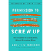 Permission to Screw Up: How I Learned to Lead by Doing (Almost) Everything Wrong