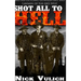 Shot All to Hell: Bad Ass Outlaws, Gunfighters, and Lawmen of the Old West