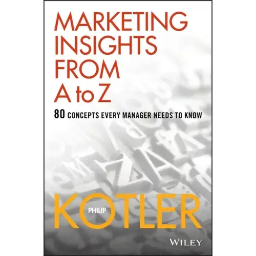 Marketing Insights from A to Z: 80 Concepts Every Manager Needs to Know
