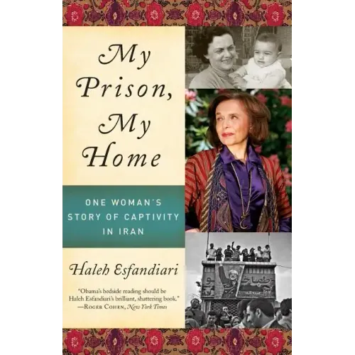 My Prison, My Home: One Woman's Story of Captivity in Iran