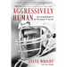 Aggressively Human: Discovering Humanity in the NFL, Reality TV, and Life