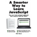 A Smarter Way to Learn JavaScript: The new approach that uses technology to cut your effort in half
