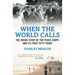 When the World Calls: The Inside Story of the Peace Corps and Its First Fifty Years