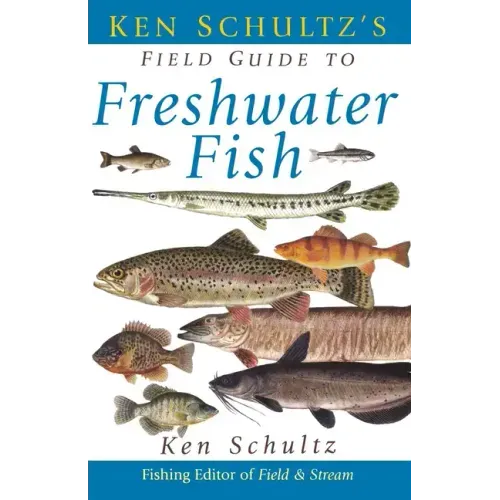 Ken Schultz's Field Guide to Freshwater Fish