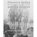Florence Kelley and the Children: Factory Inspector in 1890s Chicago