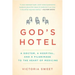 God's Hotel: A Doctor, a Hospital, and a Pilgrimage to the Heart of Medicine